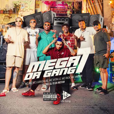 Mega da Gang 07 By MC Luan da BS, MC Rick, Dj Tg Da Inestan, DJ 2w, MC Vitin LC, Mc DB, Mc Vaguin's cover