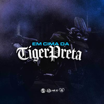 Em Cima da Tiger Preta By Yuri Redicopa, DJ Kaue NC, WR Original, Mc Pbó's cover