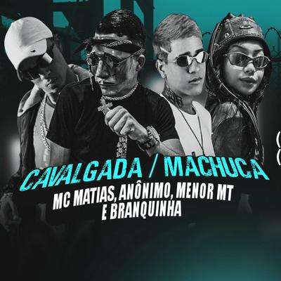 Cavalgada / Machuca (Brega Funk Remix) By Mc Anônimo, MC Matias, Pop Na Batida, Menor MT, Mc Branquinha's cover