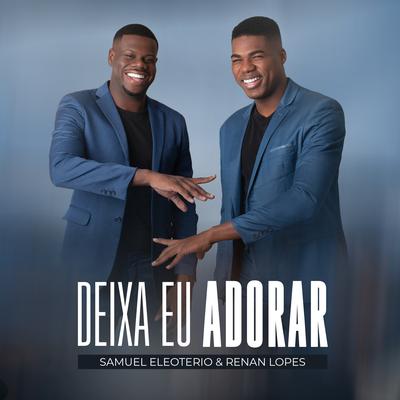 Deixa eu Adorar By Samuel Eleotério, Renan Lopes's cover