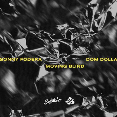 Moving Blind By Sonny Fodera, Dom Dolla's cover