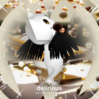 delirious - sped up + reverb By sped up + reverb tazzy, sped up songs, Tazzy's cover