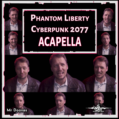 Phantom Liberty (From "Cyberpunk 2077") (Acapella)'s cover