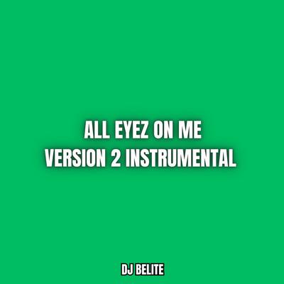 All Eyez on me V2 Instrumental By Dj Belite's cover