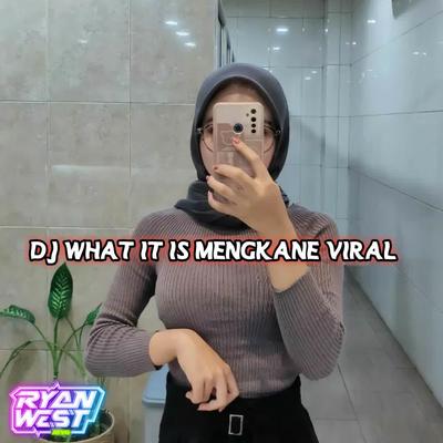 DJ WHAT IT IS MENGKANE JEDAG JEDUG By RYAN YETE's cover