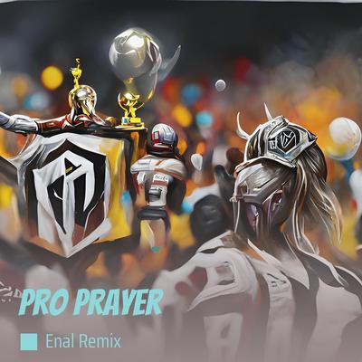 Pro Prayer By ENAL REMIX's cover