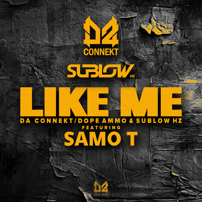 Like Me By D A Connekt, Sublow Hz, SAMO T, Dope Ammo's cover