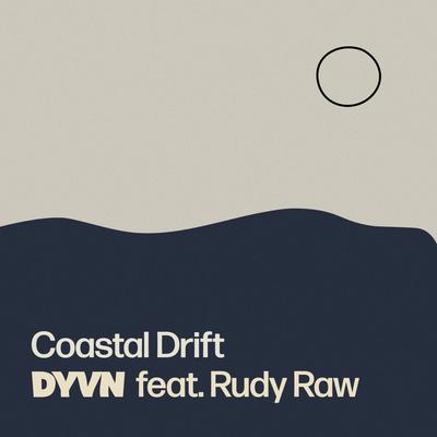 Coastal Drift By Rudy Raw, DYVN's cover