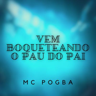 Vem Boqueteando o Pau do Pai's cover