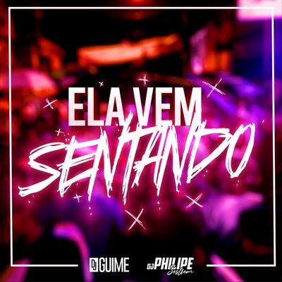 Beat Ela Vem Sentando By DJ Guime, DJ Philipe Sestrem's cover