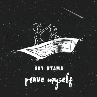 Prove Myself By Ant Utama's cover