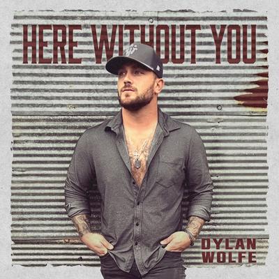 Here Without You By Dylan Wolfe's cover