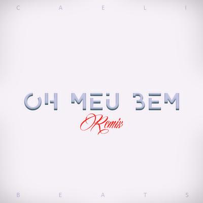 Oh Meu Bem (Remix) By CaeliBeats's cover