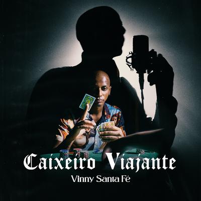 Caixeiro Viajante By Vinny Santa Fé's cover