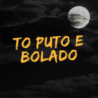 To Puto e Bolado By THEUZ ZL, MC NECTAR's cover