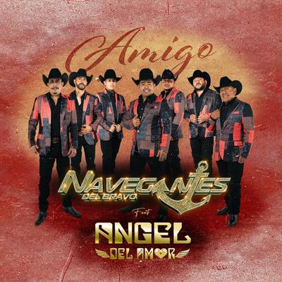 Amigo (feat. Angel del Amor) By Navegantes Del Bravo, Angel Del Amor's cover