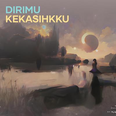 Dirimu Kekasihkku's cover