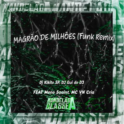 Magrão de Milhões (Funk Remix) By DJ Kikito SP, DJ GUI DO D3, Meno Saaint, MC VN Cria's cover