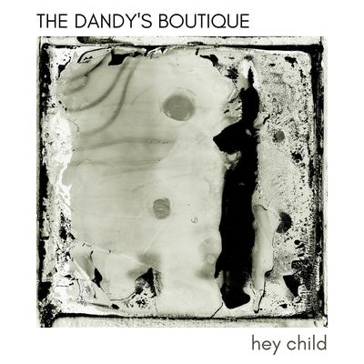 Hey Child By The Dandy's Boutique's cover