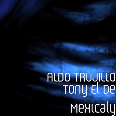 Tony El De Mexicaly's cover