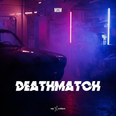 Deathmatch By MDM's cover