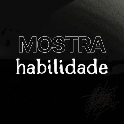 Mostra Habilidade Só Você que Tem By DJ GB De Venda Nova's cover