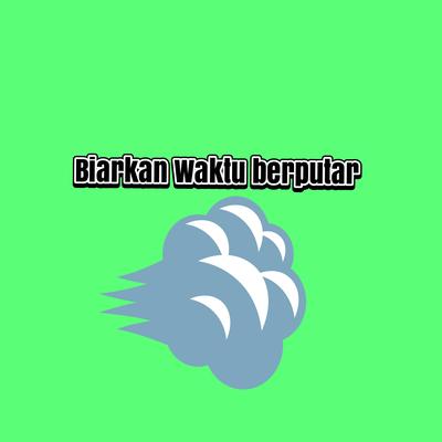 Biarkan Waktu Berputar's cover