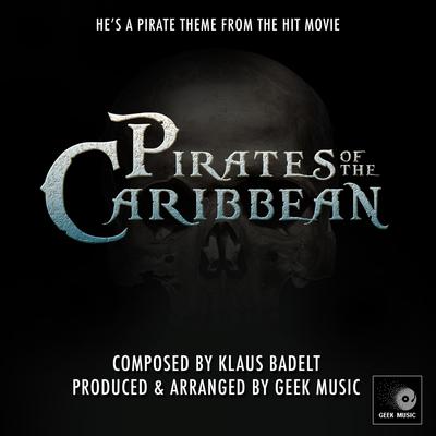 Pirates Of The Caribbean - Main Theme - He's A Pirate By Geek Music's cover