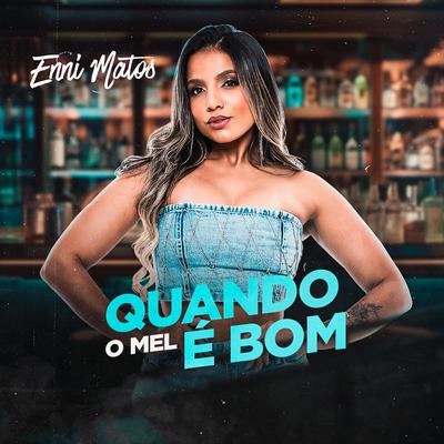 Quando o Mel É Bom By Enni Matos's cover