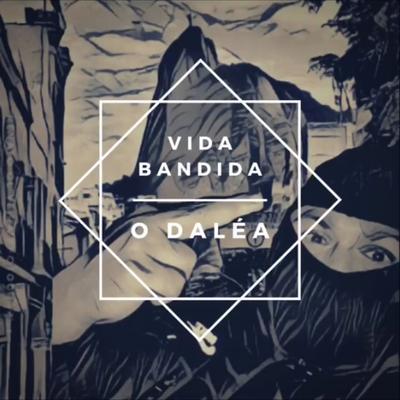 Vida Bandida By O DaLéa, pprod.hg's cover