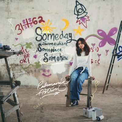 Someday Somewhere Someplace Somehow By Rahmania Astrini's cover