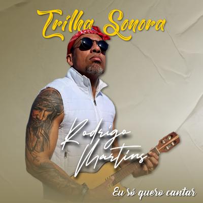 Trilha Sonora (Eu Só Quero Cantar) By Rodrigo Martins's cover