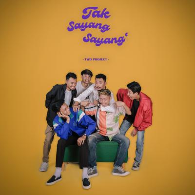 Tak Sayang Sayang By TWD PROJECT's cover