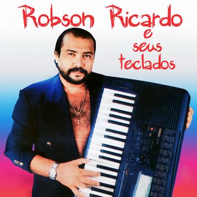 Robson Ricardo e Seus Teclados's cover