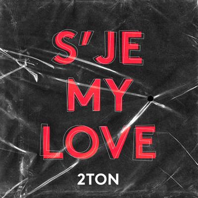 S'JE MY LOVE By 2ton's cover