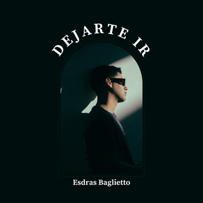 Dejarte ir By Esdras Baglietto, Mariana Saldaña's cover