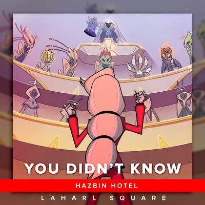 You Didn't Know (From "Hazbin Hotel") (Spanish Cover)'s cover