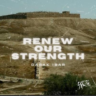 Renew Our Strength By Darak Ibar's cover
