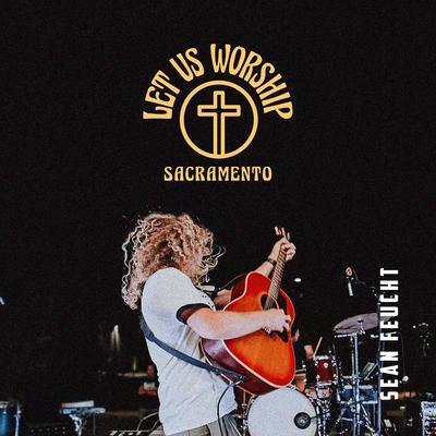 Let Us Worship - Sacramento's cover