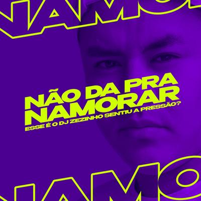 Não da Pra Namorar (Automotivo)'s cover