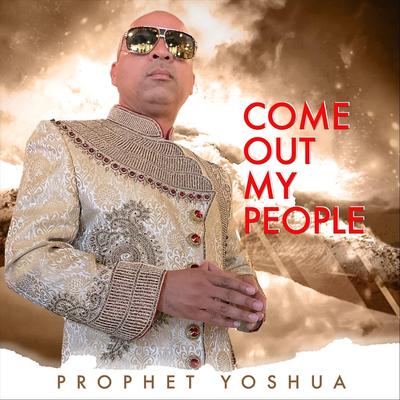 Come out My People By Prophet Yoshua's cover