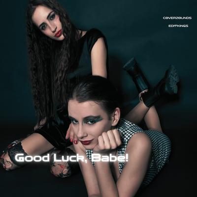 Good Luck, Babe!'s cover