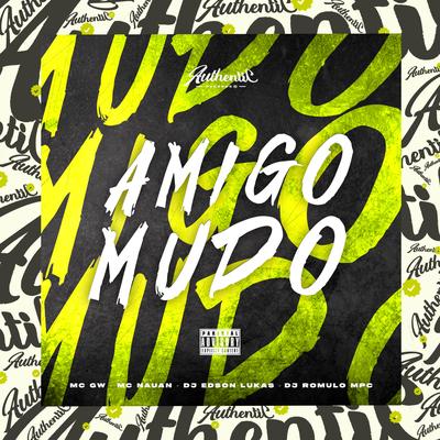 Amigo Mudo By DJ Romulo MPC, DJ Edson Lukas, Mc Gw, MC Nauan's cover