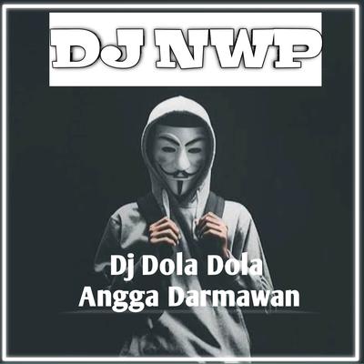 DOLA (NWP Remix) By Angga Dermawan, DJ NWP's cover