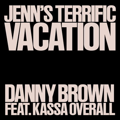 Jenn’s Terrific Vacation (feat. Kassa Overall) By Danny Brown's cover