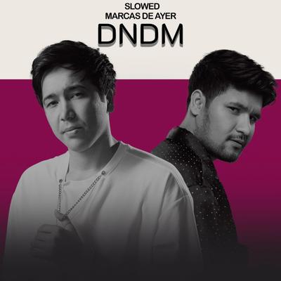 Marcas de Ayer (Slowed) By DNDM's cover