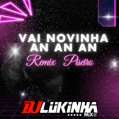 Vai Novinha An An An (Remix Piseiro) By DJ Lukinha Mix's cover