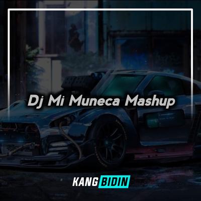 Dj Mi Muneca Mashup By Kang Bidin's cover