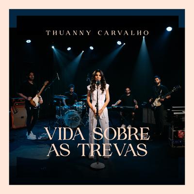 Vida Sobre As Trevas By Thuanny Carvalho's cover