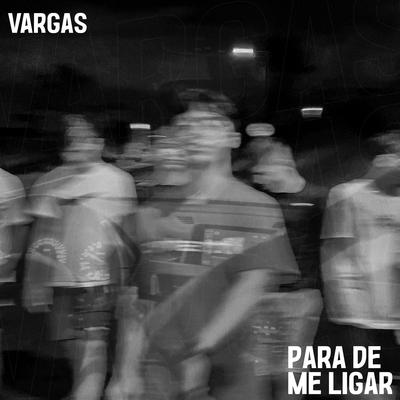 Para de Me Ligar By Vargas's cover